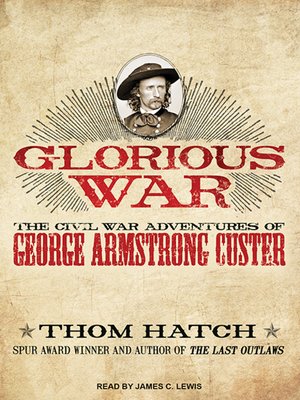 George Armstrong Custer: Changing Views of an American Legend