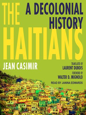 The Haitians: A Decolonial History (Latin America in Translation/en  Traducción/em Tradução)