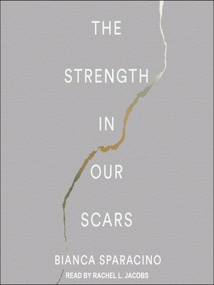 The Strength In Our Scars by Bianca Sparacino · OverDrive: ebooks ...