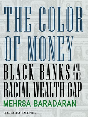 The Color Of Money By Mehrsa Baradaran Overdrive Ebooks Audiobooks And Videos For Libraries And Schools