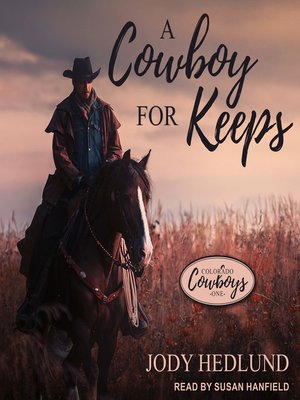 A Cowboy for Keeps by Jody Hedlund · OverDrive: ebooks, audiobooks, and ...