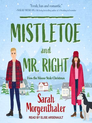 Mistletoe and Mr. Right by Sarah Morgenthaler · OverDrive: Free ebooks ...