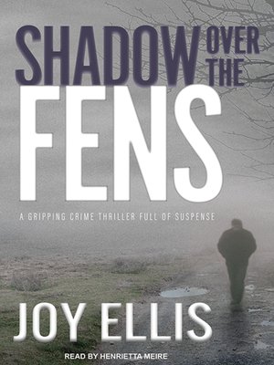 Shadow over the Fens by Joy Ellis · OverDrive: Free ebooks, audiobooks ...