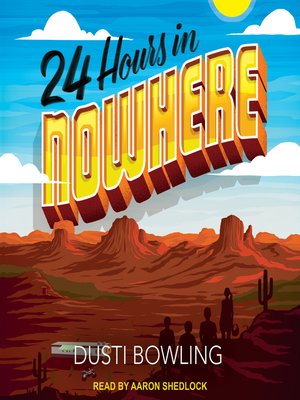 24 Hours in Nowhere by Dusti Bowling · OverDrive: ebooks, audiobooks ...