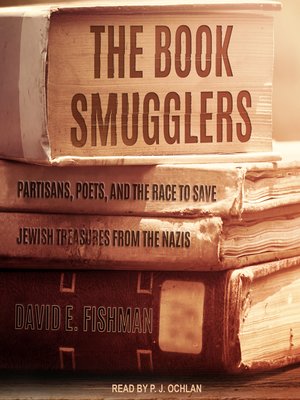 The Book Smugglers by David E. Fishman · OverDrive: Free ebooks ...