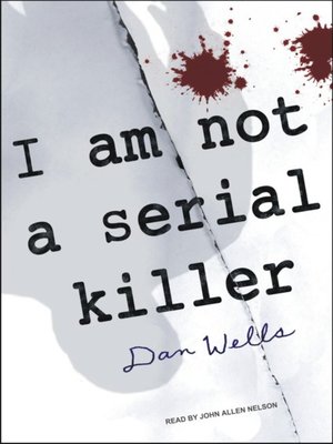 I Am Not A Serial Killer By Dan Wells · Overdrive: Free Ebooks 