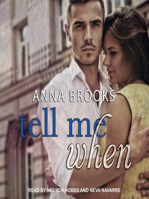 Tell Me When by Anna Brooks · OverDrive: ebooks, audiobooks, and more ...