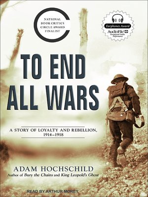 To End All Wars by Adam Hochschild · OverDrive: Free ebooks, audiobooks ...