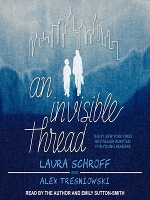 An Invisible Thread by Laura Schroff · OverDrive: ebooks