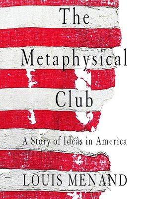 The Metaphysical Club: A Story of Ideas in America, by Louis Menand  (Farrar) - The Pulitzer Prizes