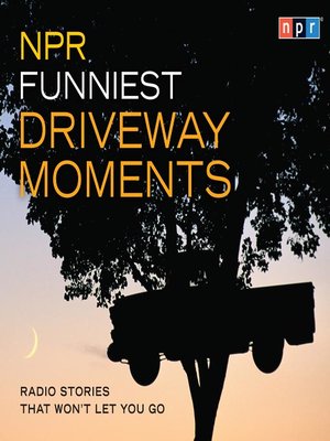 NPR More Funniest Driveway Moments by National Public Radio NPR More Funniest Driveway Moments by National Public Radio