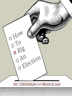 How to Rig an Election by Nic Cheeseman · OverDrive: Free ebooks ...
