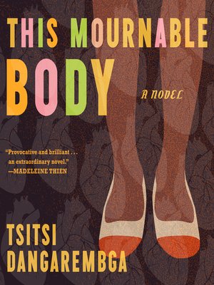 This Mournable Body by Tsitsi Dangarembga · OverDrive: ebooks ...