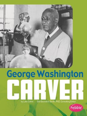 George Washington Carver by Gail Saunders-Smith · OverDrive: ebooks ...