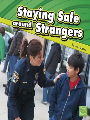 Staying Safe around Strangers by Lucia Raatma · OverDrive: Free ebooks ...