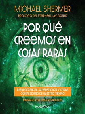 Por que creemos en cosas raras (Why People Believe Weird Things) by Michael  Shermer · OverDrive: ebooks, audiobooks, and more for libraries and schools