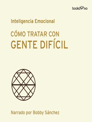 Cómo tratar con gente difícil by Harvard Business Review · OverDrive ...