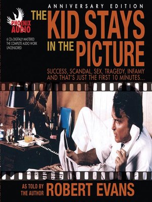 The Kid Stays In The Picture By Robert Evans Overdrive - 