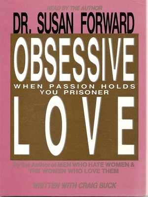 Obsessive Love By Dr. Susan Forward · Overdrive: Free Ebooks 