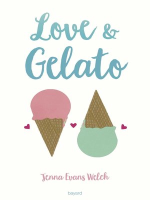 Love & Gelato by Jenna Evans Welch · OverDrive: ebooks, audiobooks, and  more for libraries and schools