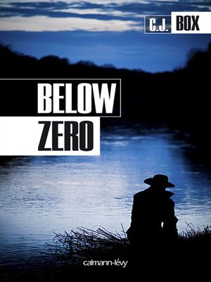 Below Zero by C. J. Box · OverDrive: ebooks, audiobooks, and more