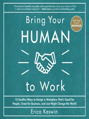 Bring Your Human to Work by Erica Keswin · OverDrive: Free ebooks ...