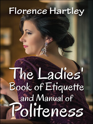 The Ladies' Book of Etiquette and Manual of Politeness - by Florence  Hartley (Paperback)