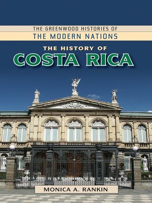 The History of Costa Rica by Monica A. Rankin · OverDrive: ebooks ...