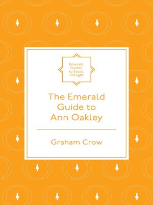 The Emerald Guide to Ann Oakley by Graham Crow · OverDrive: Free ebooks ...