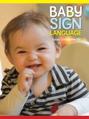 Baby Sign Language by Sarah Fu · OverDrive: ebooks, audiobooks, and ...