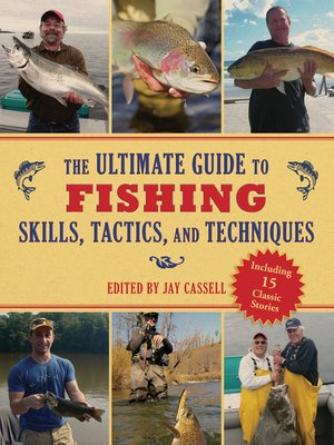 The Ultimate Guide to Fishing Skills, Tactics, and Techniques by Jay ...