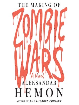 The Making Of Zombie Wars By Aleksandar Hemon Overdrive Rakuten