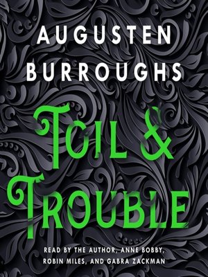 Toil Trouble By Augusten Burroughs Overdrive Ebooks Audiobooks And Videos For Libraries And Schools