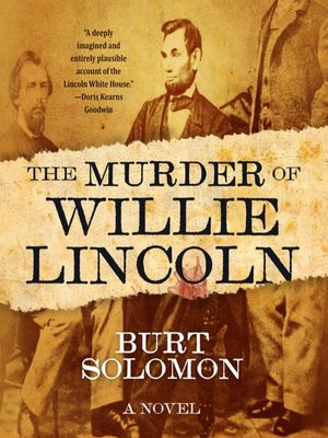 The Murder of Willie Lincoln by Burt Solomon · OverDrive: Free ebooks ...