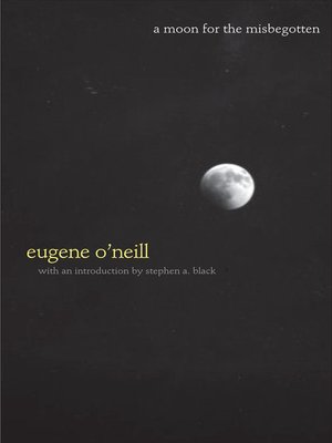 A Moon for the Misbegotten by Eugene O'Neill · OverDrive: ebooks ...