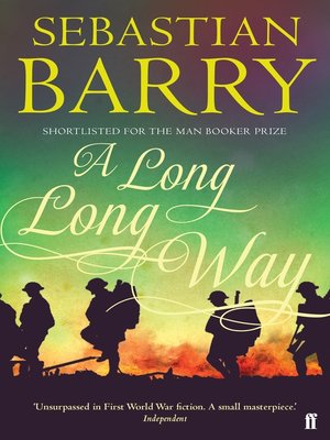A Long Long Way By Sebastian Barry Overdrive Ebooks Audiobooks And Videos For Libraries And Schools