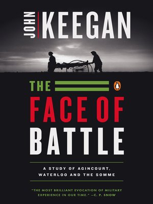 The Face of Battle by John Keegan · OverDrive: Free ebooks, audiobooks ...