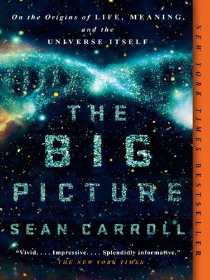 The Big Picture by Sean Carroll · OverDrive: Free ebooks, audiobooks ...