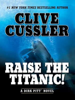 Raise the Titanic! by Clive Cussler · OverDrive: ebooks, audiobooks, and  more for libraries and schools