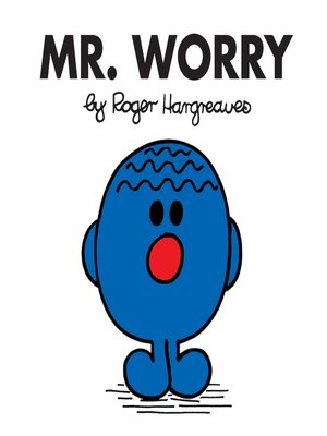 Mr. Worry by Roger Hargreaves · OverDrive: Free ebooks, audiobooks ...