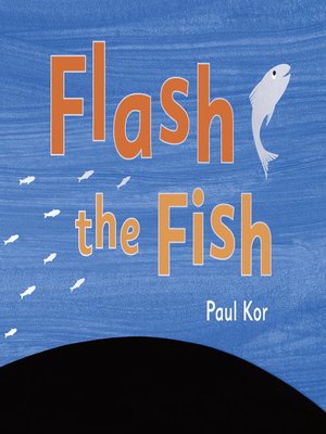 eBook - Flash the Fish by Paul Kor · OverDrive: Free ebooks, audiobooks ...