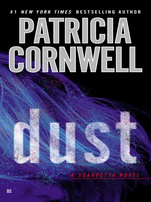 Dust by Patricia Cornwell · OverDrive: ebooks, audiobooks, and more for  libraries and schools