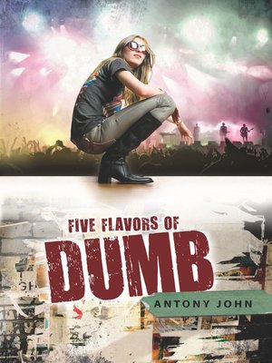 Five Flavors Of Dumb By Antony John Overdrive Ebooks Audiobooks And Videos For Libraries And Schools Five Flavors Of Dumb By Antony John Overdrive Ebooks Audiobooks And Videos For Libraries And Schools