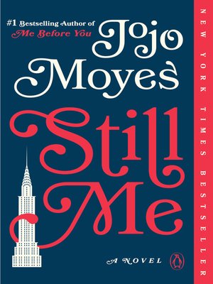 Still Me A Novel By Jojo Moyes Overdrive Ebooks Audiobooks And More For Libraries And Schools