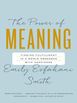 The Power of Meaning by Emily Esfahani-Smith · OverDrive: ebooks ...