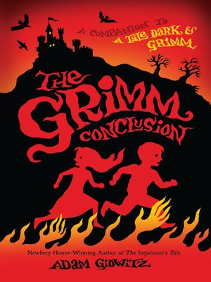 The Grimm Conclusion by Adam Gidwitz · OverDrive: ebooks, audiobooks, and  more for libraries and schools