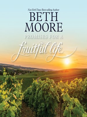 Promises For a Fruitful Life by Beth Moore · OverDrive: Free ebooks ...