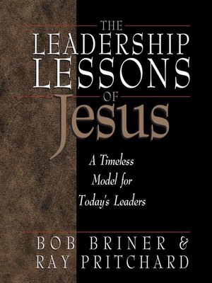 The Leadership Lessons of Jesus by Bob Briner · OverDrive: Free ebooks ...