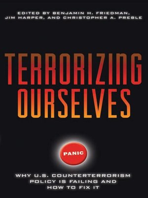 Terrorizing Ourselves by Benjamin H. Friedman · OverDrive: ebooks ...