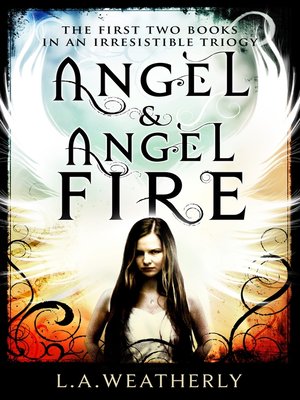 Angel and Angel Fire by L. A. Weatherly · OverDrive: ebooks, audiobooks ...